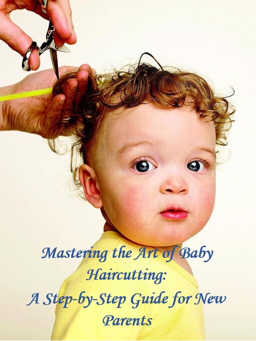 Title details for Mastering the Art of Baby Haircutting by Walter J. Grace - Available